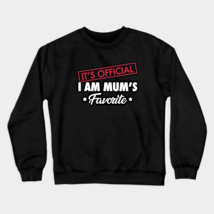 It's Official. I Am Mum's Favorite Crewneck Sweatshirt